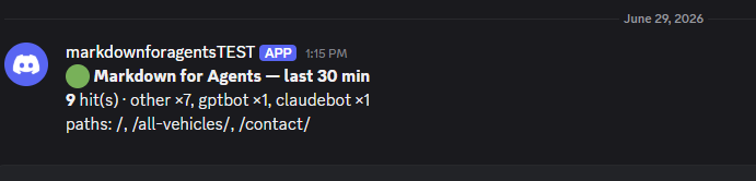 Discord digest reading: Markdown for Agents, last 30 min, 9 hits - other times 7, gptbot times 1, claudebot times 1, paths slash, slash all-vehicles, slash contact